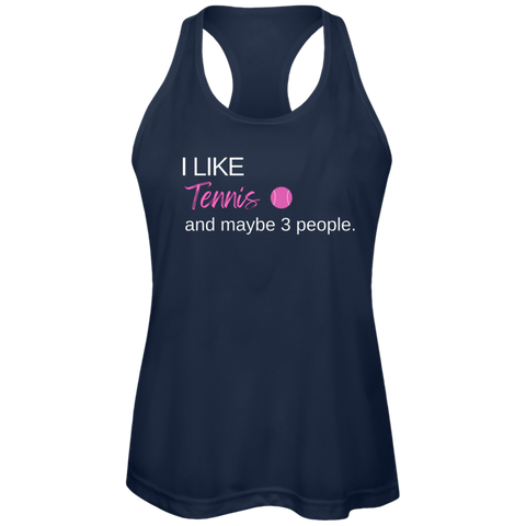 I Like Tennis and Maybe 3 People Ladies Tennis Performance Tank