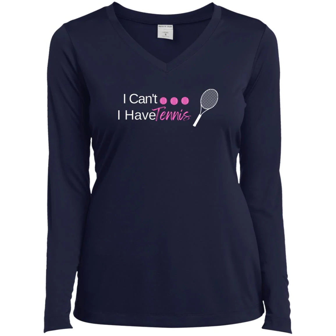I Can't I Have Tennis Performance  Long Sleeve Spring Cleaning SALE