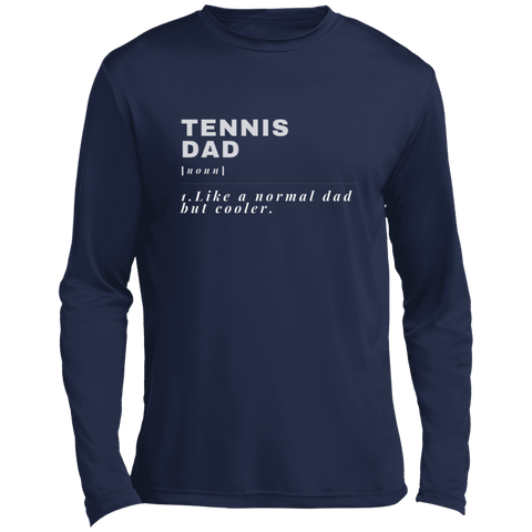 Tennis Dad: Like a Normal Dad- Long Sleeve Performance Tee