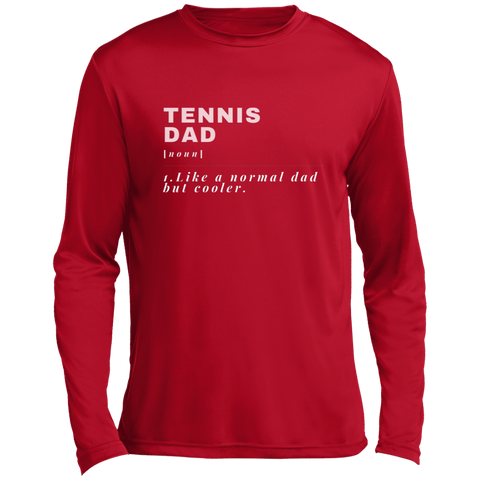 Tennis Dad: Like a Normal Dad- Long Sleeve Performance Tee