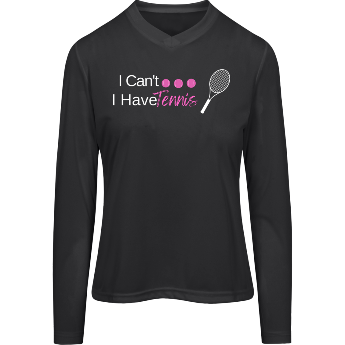 I Can't.. I Have Tennis Long Sleeve Ladies Tee