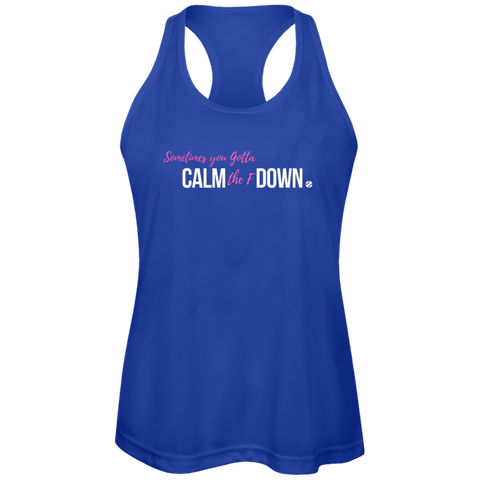 Sometimes you Gotta- CALM the F DOWN. Ladies Tennis Performance Tanks