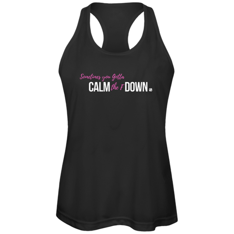 Sometimes you Gotta- CALM the F DOWN. Ladies Tennis Performance Tanks