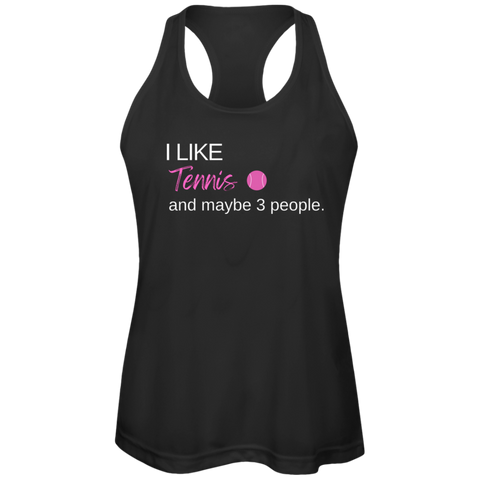 I Like Tennis and Maybe 3 People Ladies Tennis Performance Tank