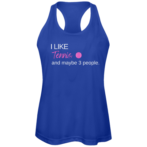 I Like Tennis and Maybe 3 People Ladies Tennis Performance Tank