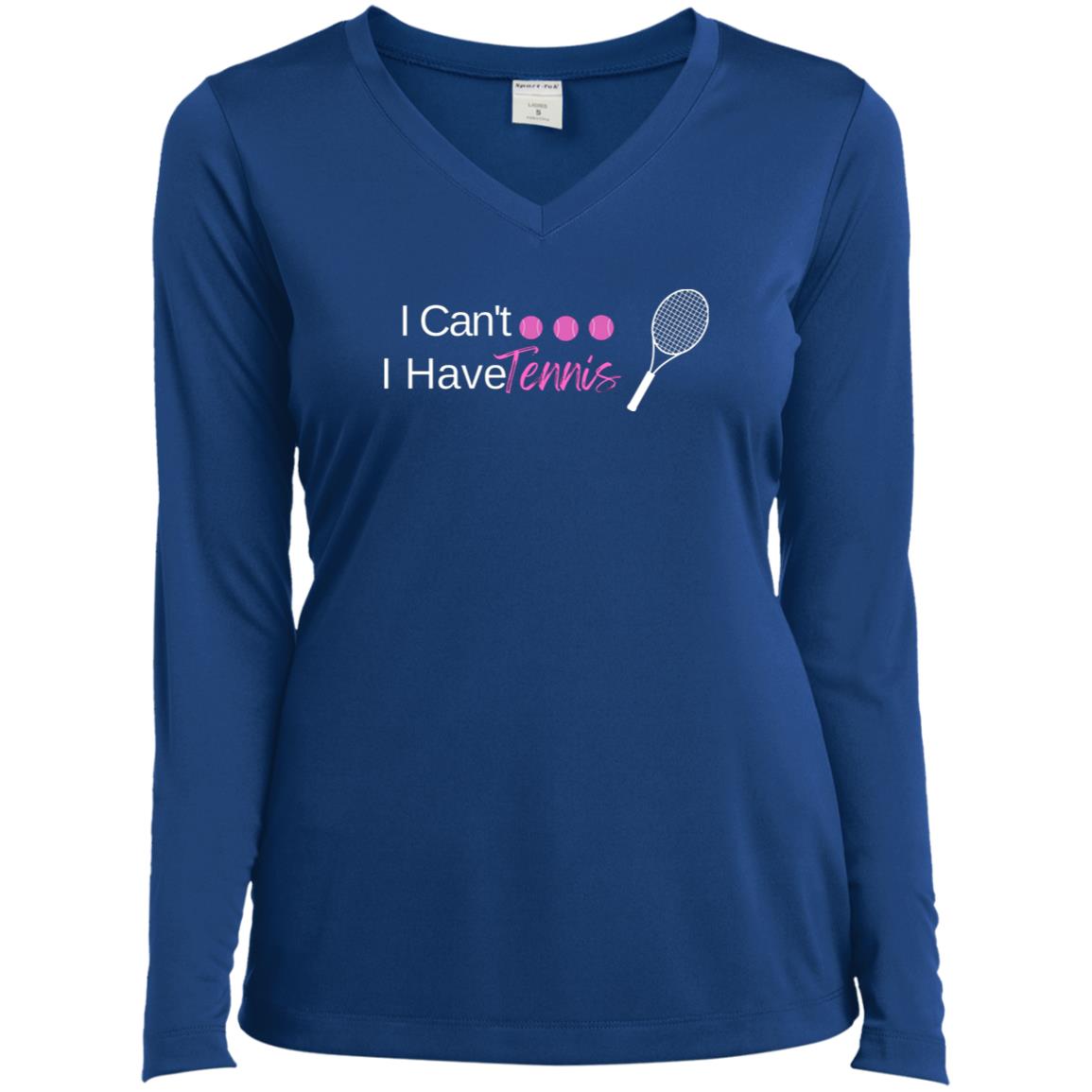 I Can't.. I Have Tennis.. Ladies Long Sleeve Performance V-Neck