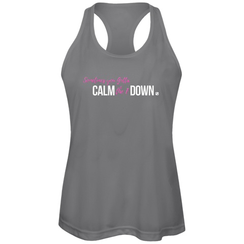 Sometimes you Gotta- CALM the F DOWN. Ladies Tennis Performance Tanks